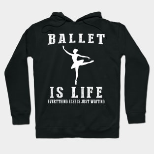 Ballet is Life: Where Waiting Takes a Bow! Hoodie